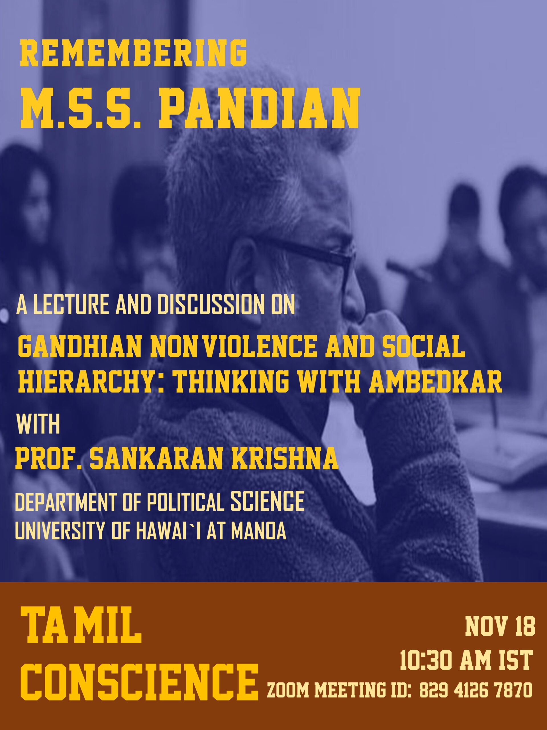 A lecture and discussion in remembrance of  Prof. M.S.S. Pandian delivered by Prof. Sankaran Krishna